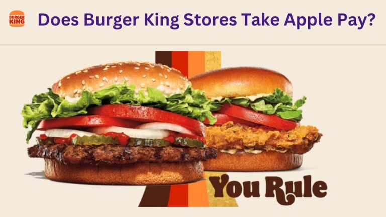 Does Burger King Take Apple Pay In 2023?