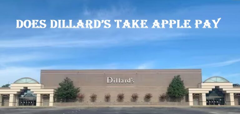 Does Dillard’s Take Apple Pay In 2024?