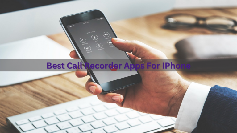 10 Best Call Recorder Apps For IPhone In 2024