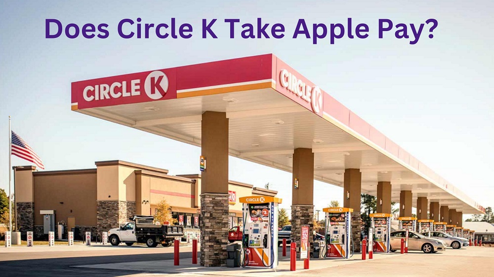 Does Circle K Take Apple Pay Know Payment Methods