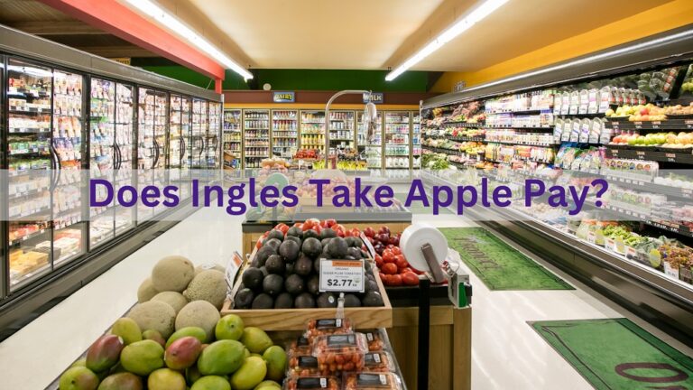 Does Ingles Take Apple Pay In 2023? Know Payment Methods!