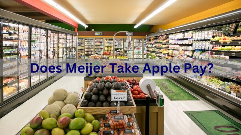 Does Meijer Take Apple Pay In 2023? Know Payment Methods!