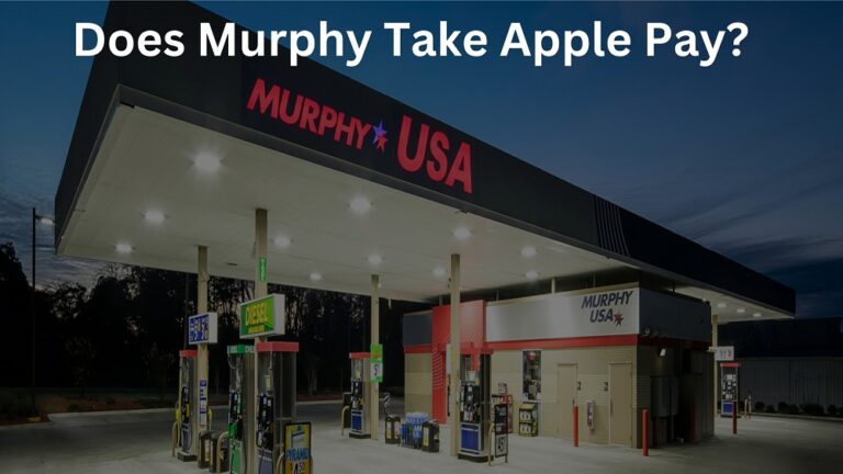 Does Murphy USA Take Apple Pay In 2024? Know Payment Methods!