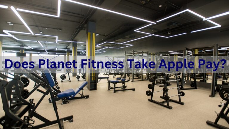 Does Planet Fitness Take Apple Pay In 2023? Know Payment Options!