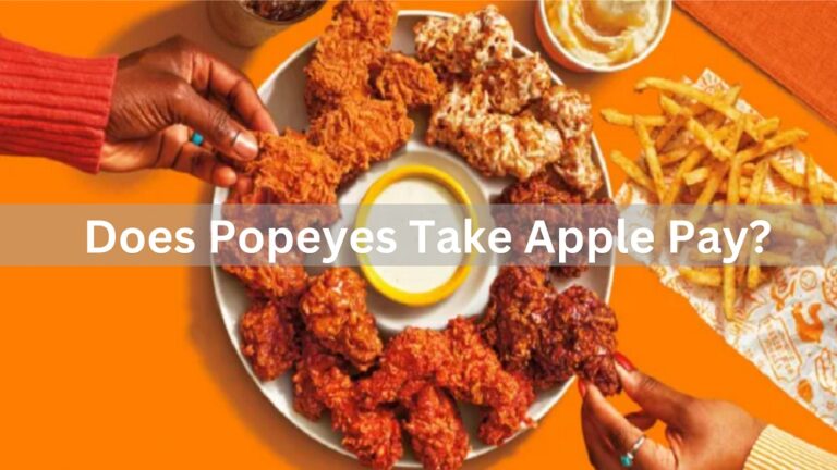 Does Popeyes Take Apple Pay In 2023? Know Payment Methods!