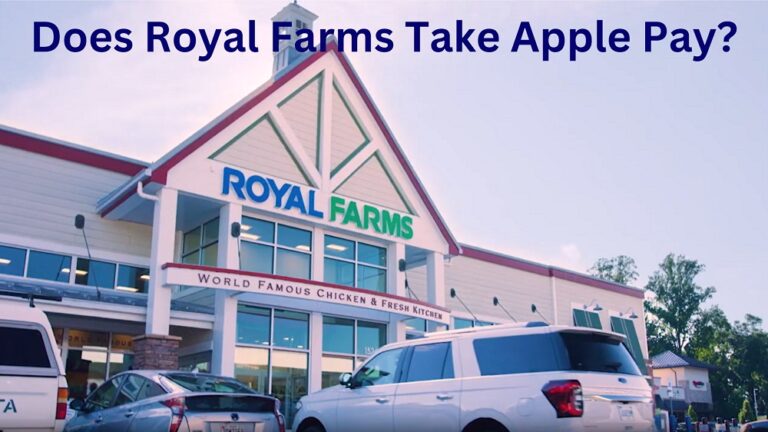 Does Royal Farms Take Apple Pay In 2023? Know Payment Methods!