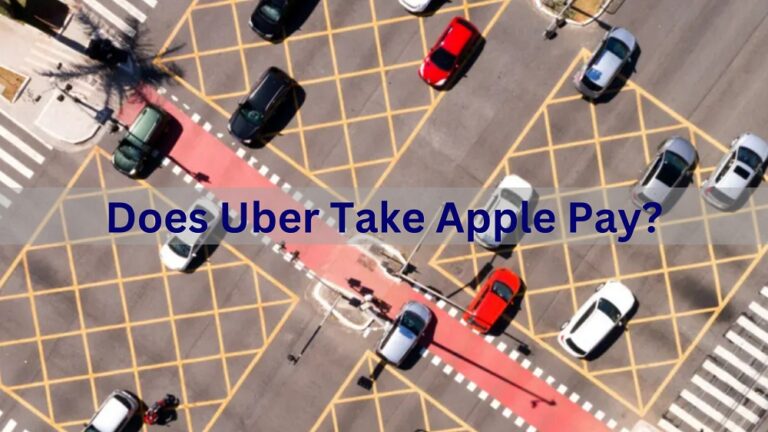 Does Uber Take Apple Pay In 2023? Know Payment Methods!