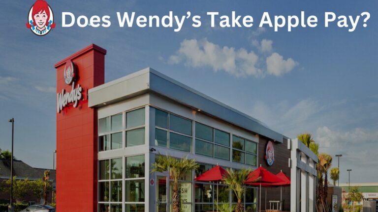 Does Wendy’s Take Apple Pay In US 2024? See Payment Methods!