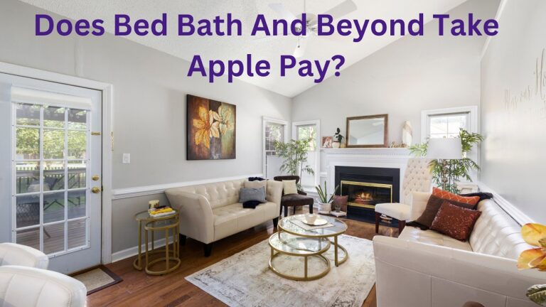 Does Bed Bath And Beyond Take Apple Pay In 2024? Know Payment Methods!