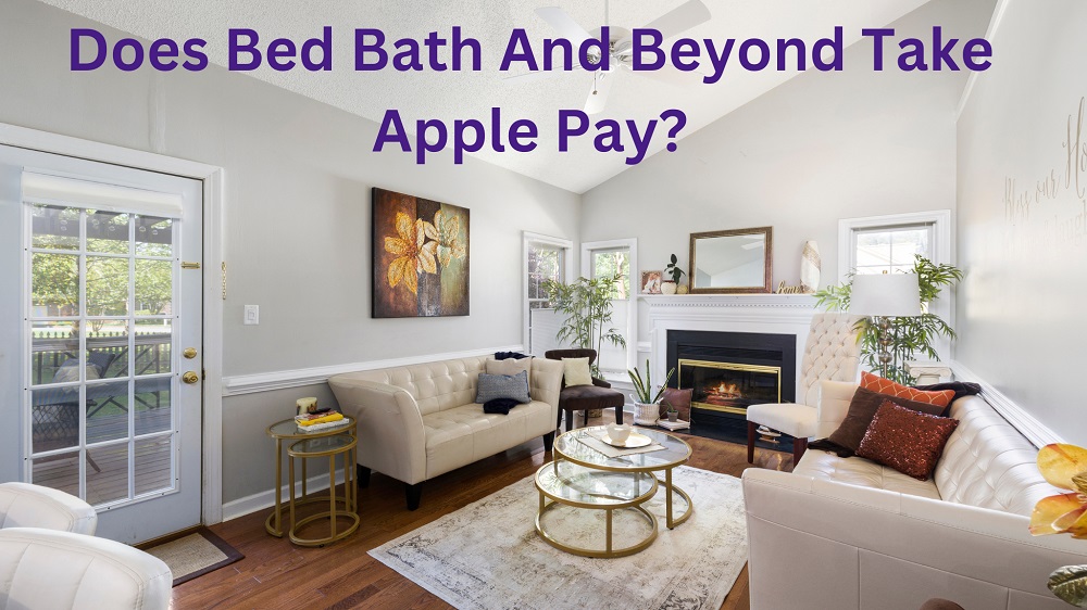 Does Bed Bath And Beyond Take Apple Pay Know Payment Methods