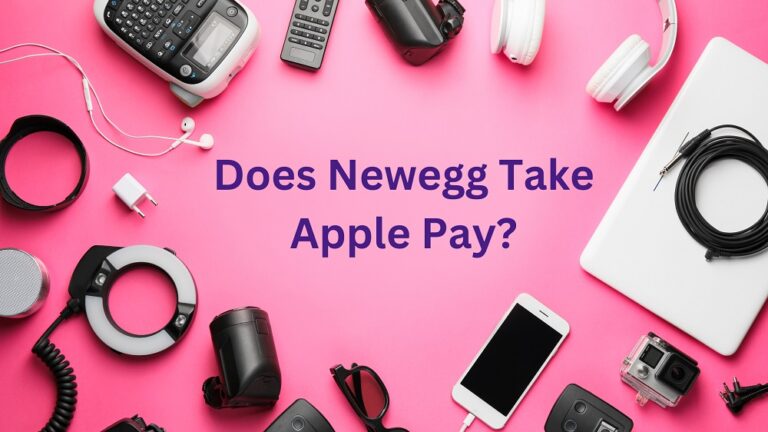 Does Newegg Take Apple Pay In 2024? Know Payment Options!