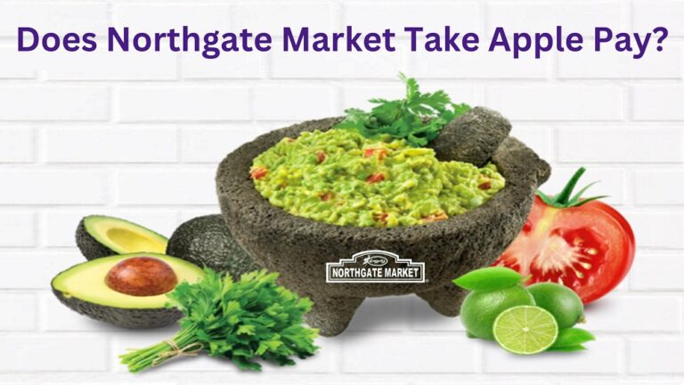 Does Northgate Market Take Apple Pay in 2024? Know Payment Methods!