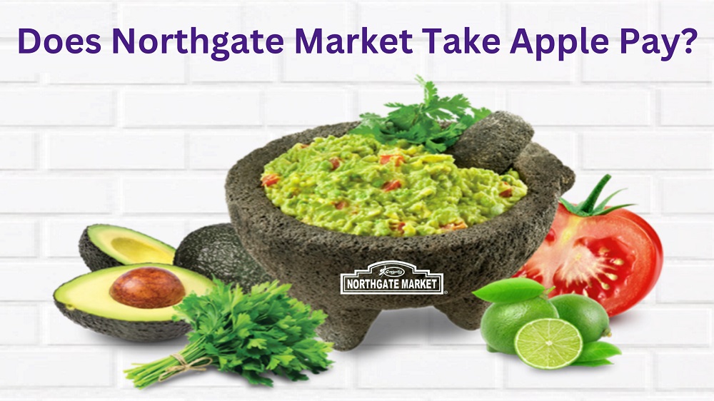 Does Northgate Market Take Apple Pay Know Payment Methods
