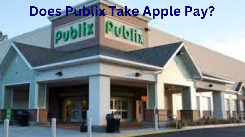 Does Publix Take Apple Pay Know Payment Methods