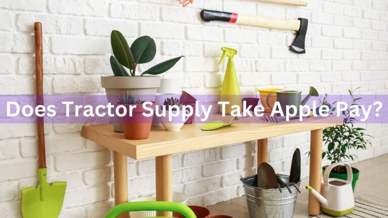 Does Tractor Supply Take Apple Pay In 2024? Know Payment Options!