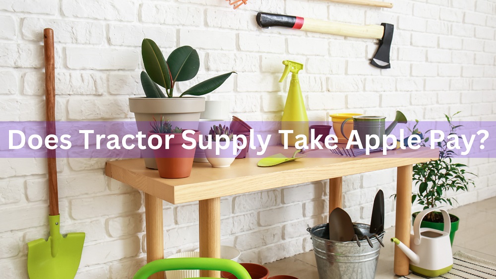 Does Tractor Supply Take Apple Pay Know Payment Options