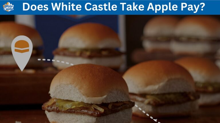 Does White Castle Take Apple Pay In 2024? Know Payment Methods!